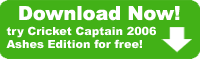 Download now - try Cricket Captain ashes edition 2006 for free!